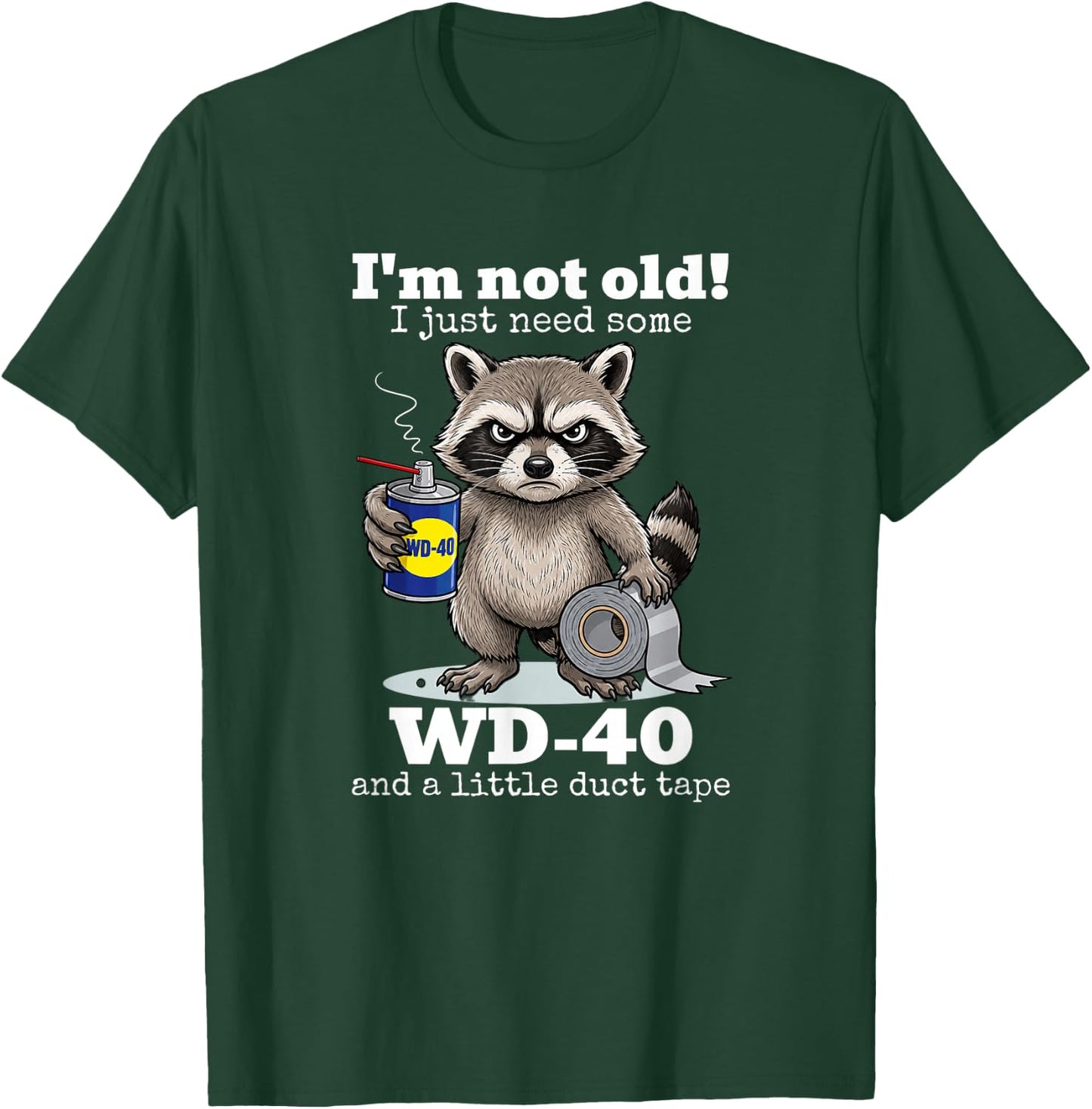 Raccoon I'm Not Old I Just Need Some WD40 A Little Duct Tape T-Shirt - T-Shirt | Forest