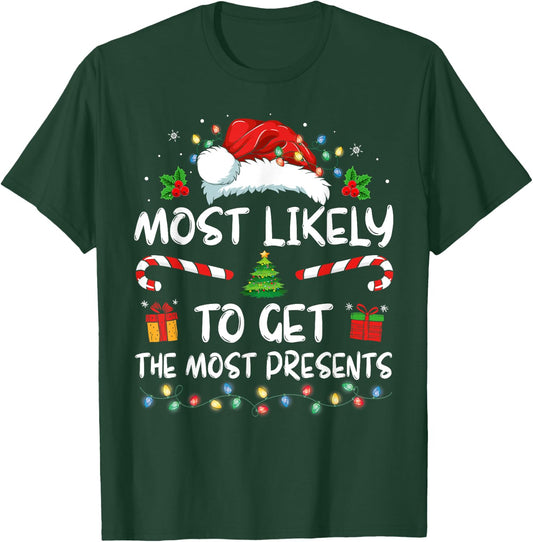 Most Likely To Get The Most Present Family Christmas Funny T-Shirt - T-Shirt | Forest