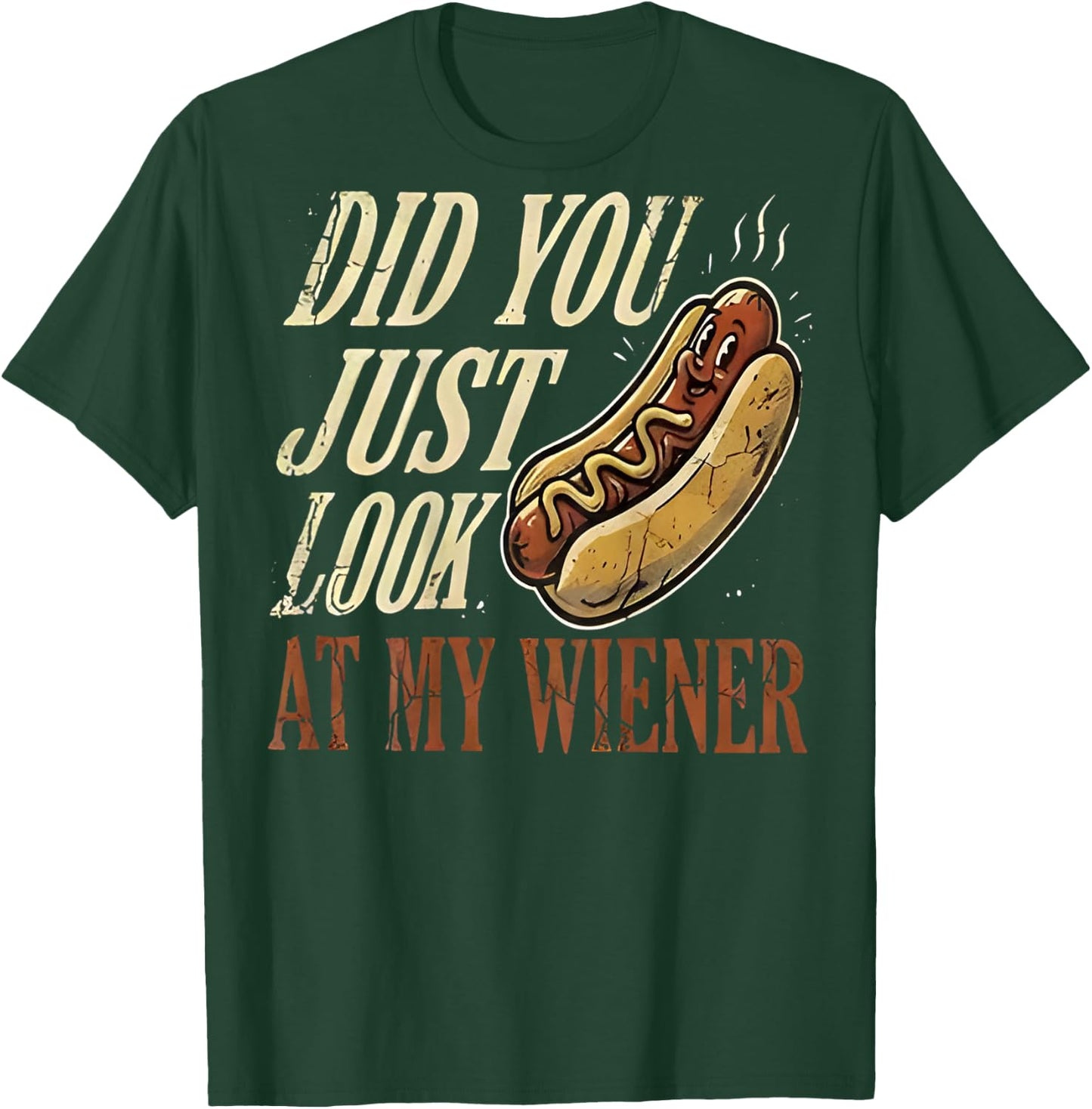 On Back Did You Just Look At My Wiener Funny Hotdog Lover T-Shirt - T-Shirt | Forest