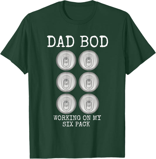Dad Bod Working On My Six Pack Funny Beer Father's Day Gift T-Shirt - T-Shirt | Forest