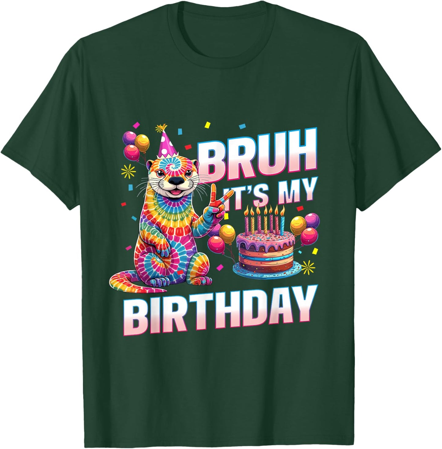 Bruh It's My Birthday Tie Dye Otter T-Shirt - T-Shirt | Forest