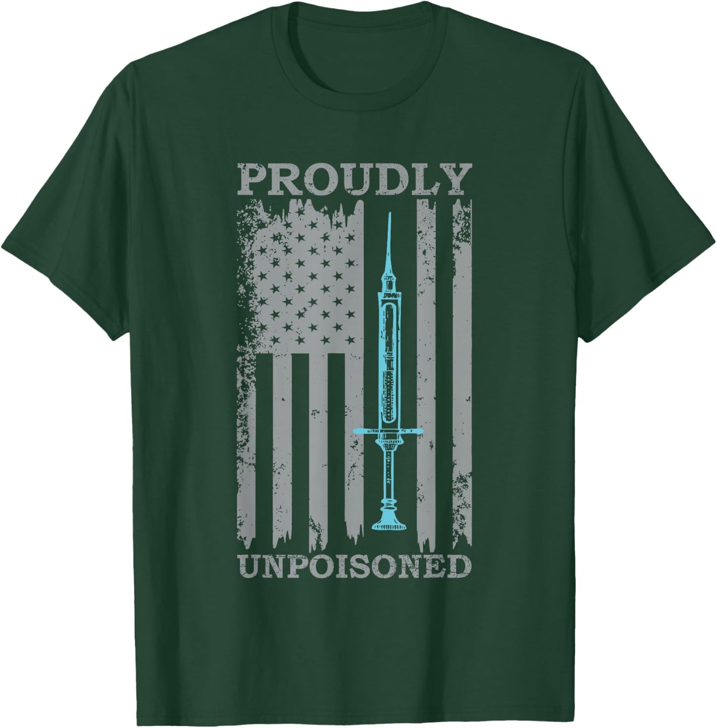 Proudly Unpoisoned Vaccine T-Shirt - T-Shirt | Forest