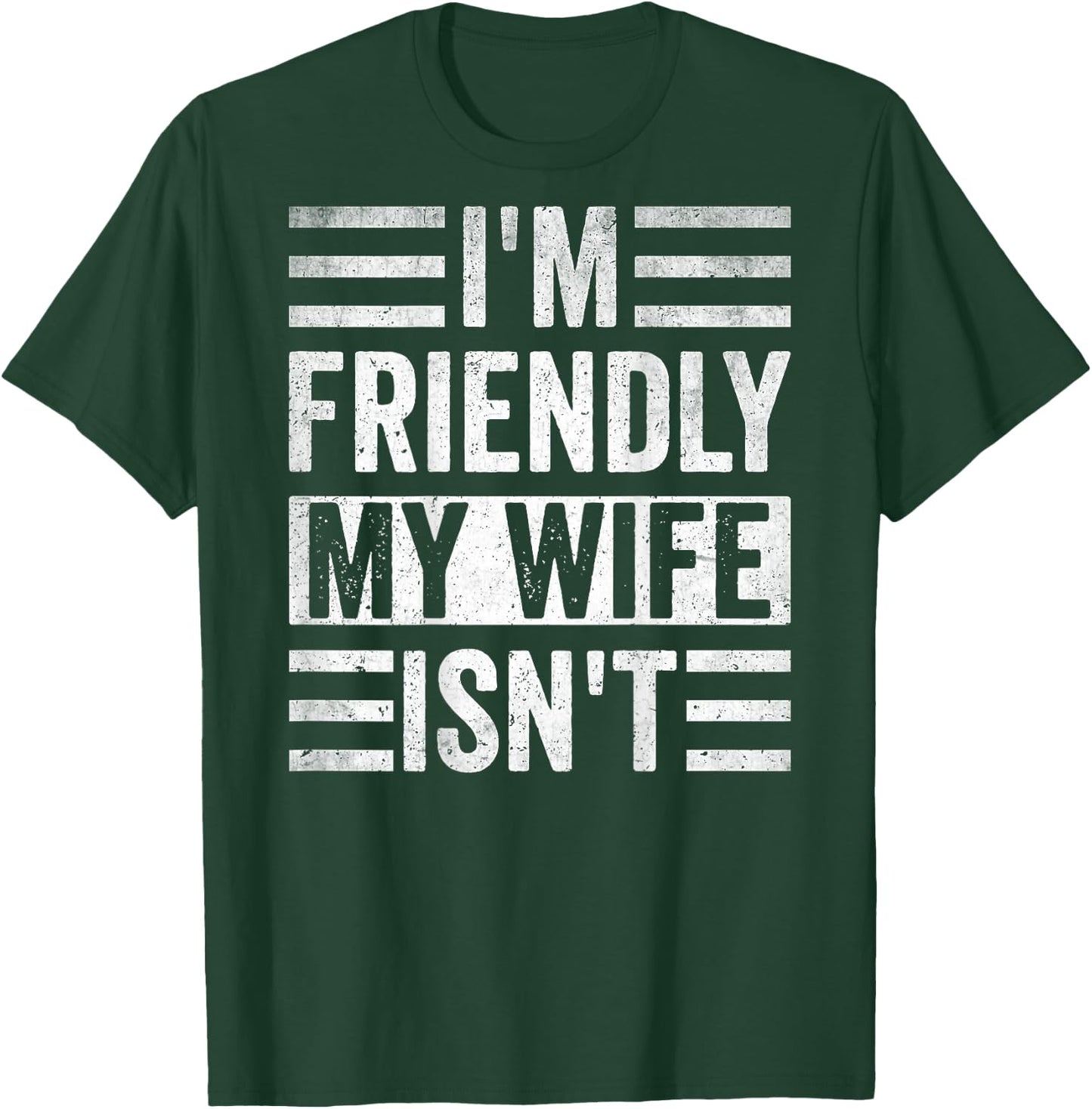 Funny Retro Husband I'm Friendly But My Wife Isn't (On Back) T-Shirt - T-Shirt | Forest