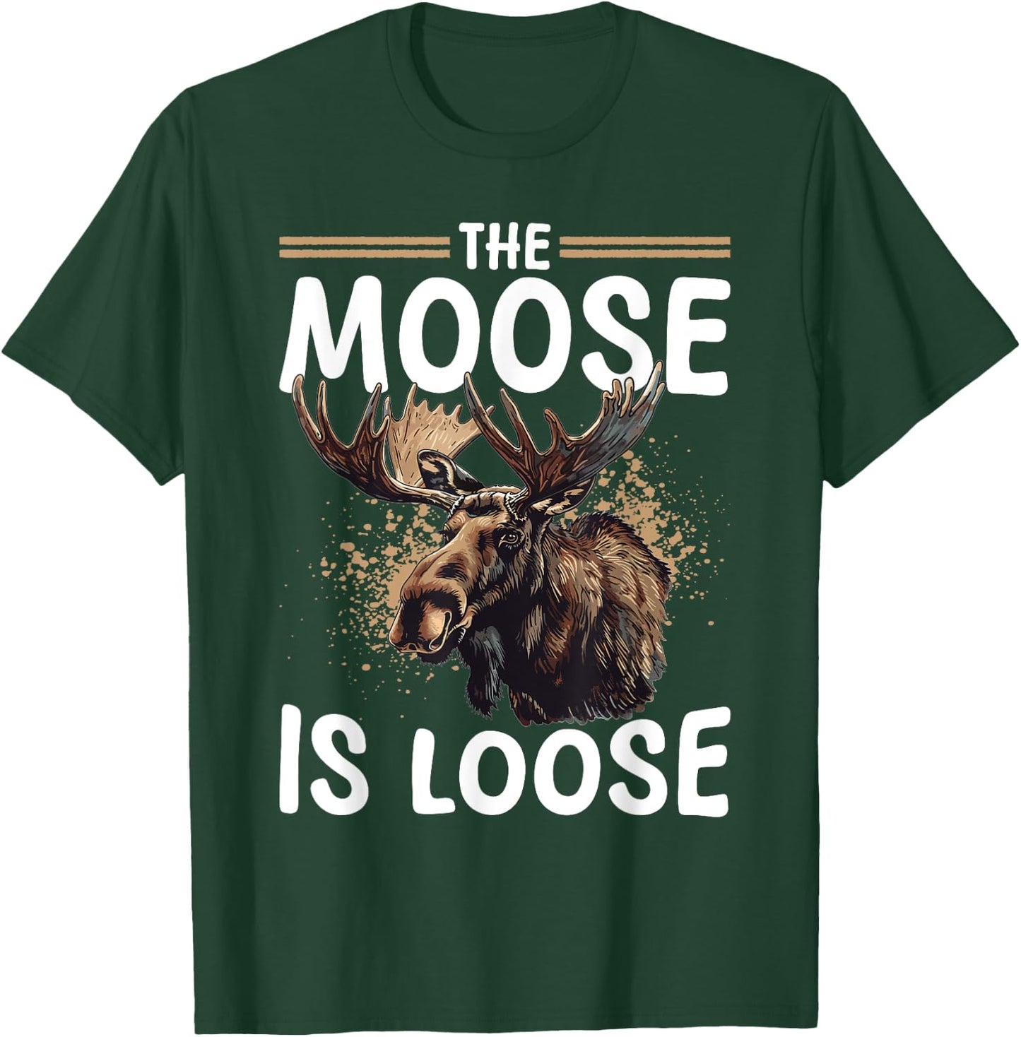 Funny Moose Animal The Moose Is Loose T-Shirt - T-Shirt | Forest