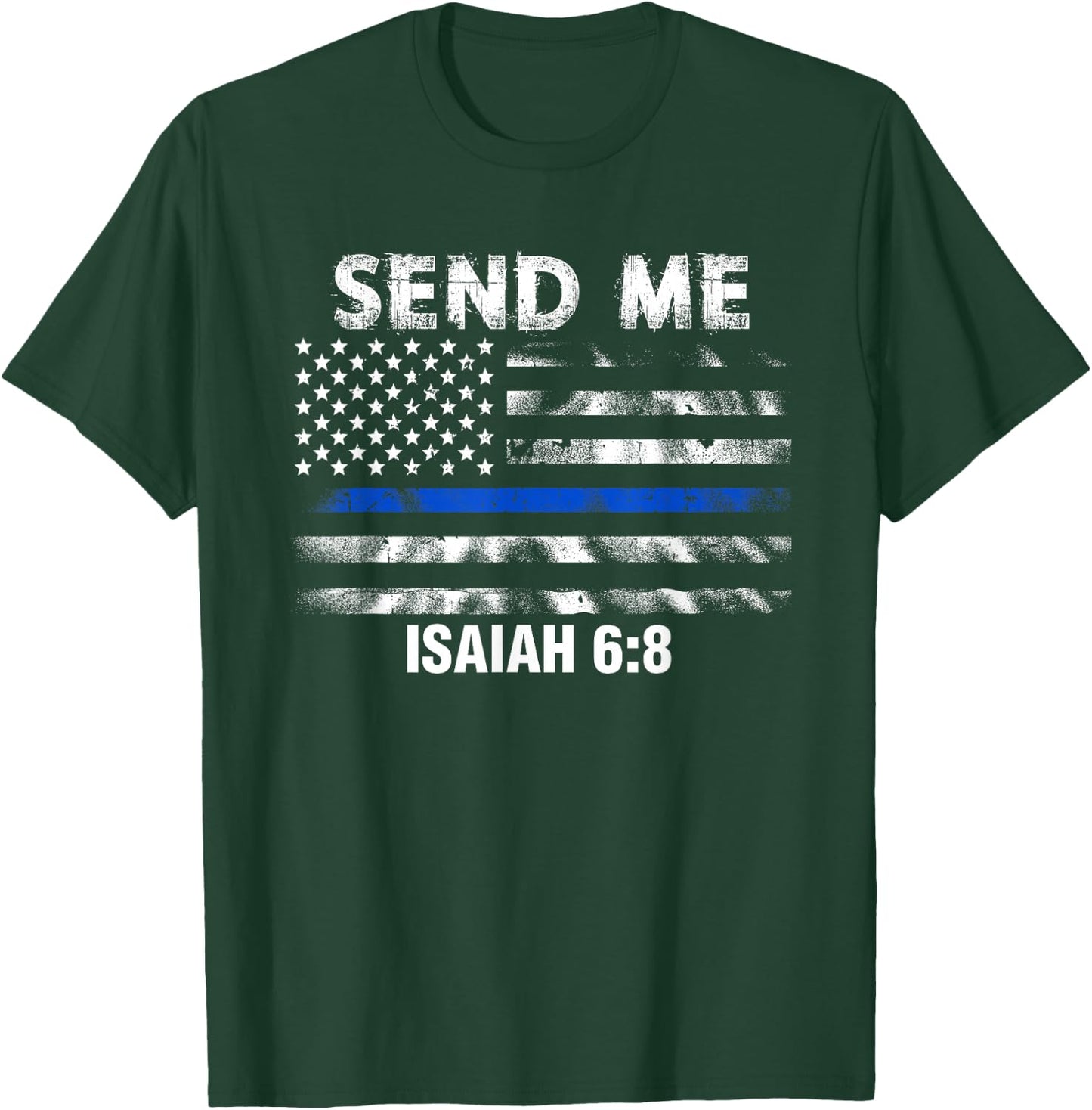 Back the Blue - Thin Blue Line - Police Send Me Bible Verse T-Shirt - T-Shirt | Forest