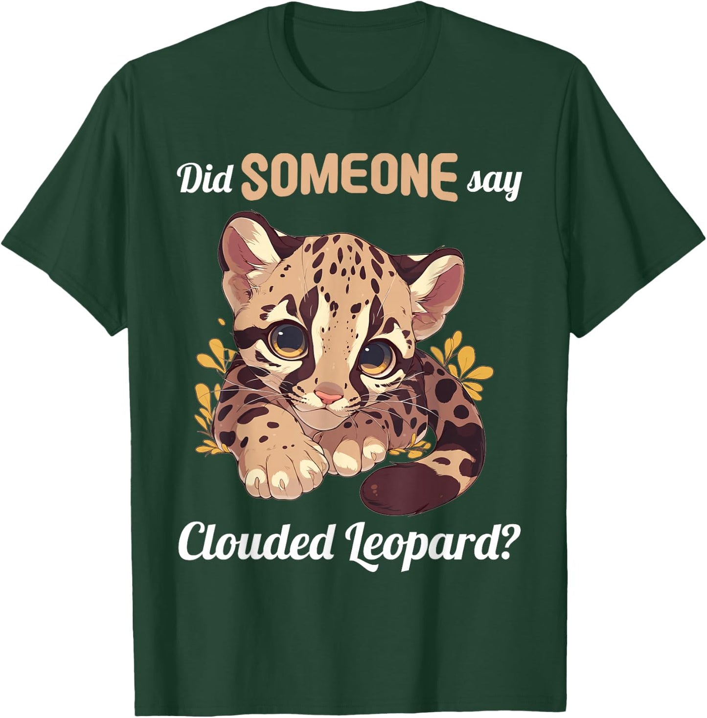Clouded Leopards Did someone say Clouded Leopard T-Shirt - T-Shirt | Forest