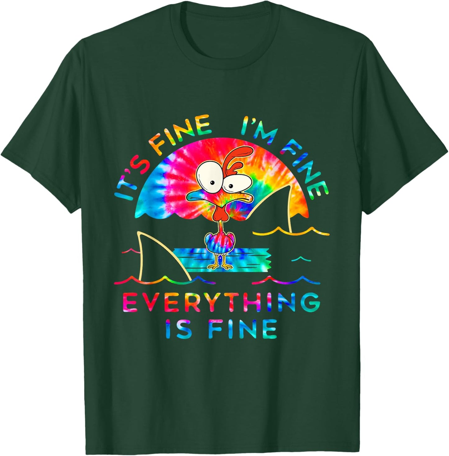 Chicken Tie Dye It's Fine I'm Fine Everything Is Fine T-Shirt - T-Shirt | Forest