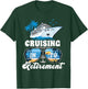 Sailing Boating Vacation Cruising Into Retirement Cruise T-Shirt - T-Shirt | Forest