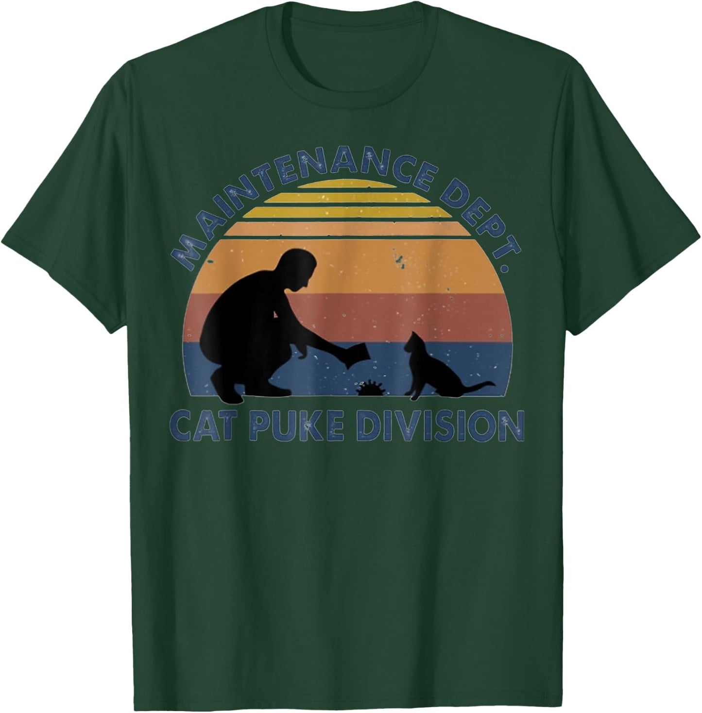 Maintenance Dept Cat Puke Division Men Women T-Shirt - T-Shirt | Forest