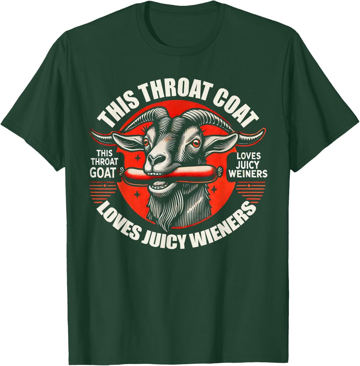 Throat Goat Loves Juicy Wieners Funny Meme T-Shirt - T-Shirt | Forest