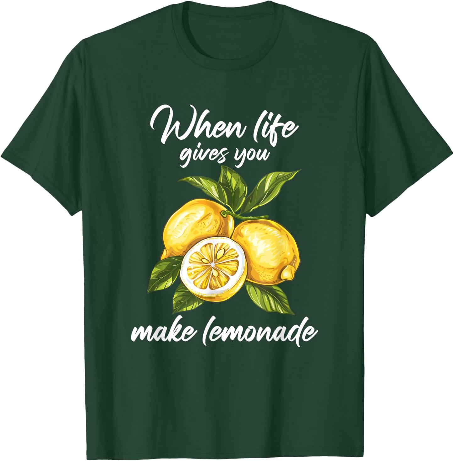 When Life Gives You Lemons Make Lemonade T-Shirt - T-Shirt | Forest