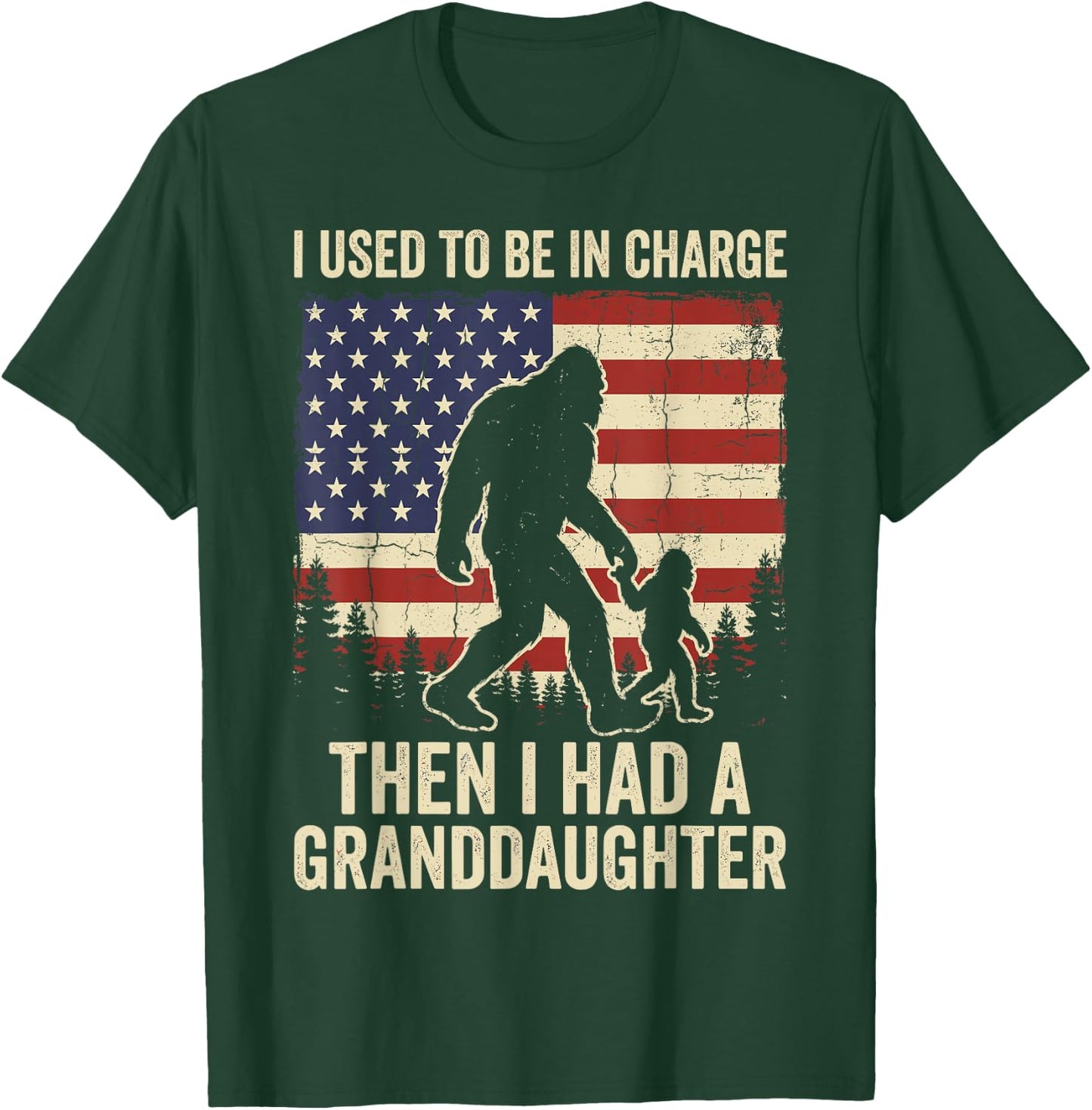 I Used to Be in Charge Then I Had A Granddaughter Bigfoot T-Shirt - T-Shirt | Forest