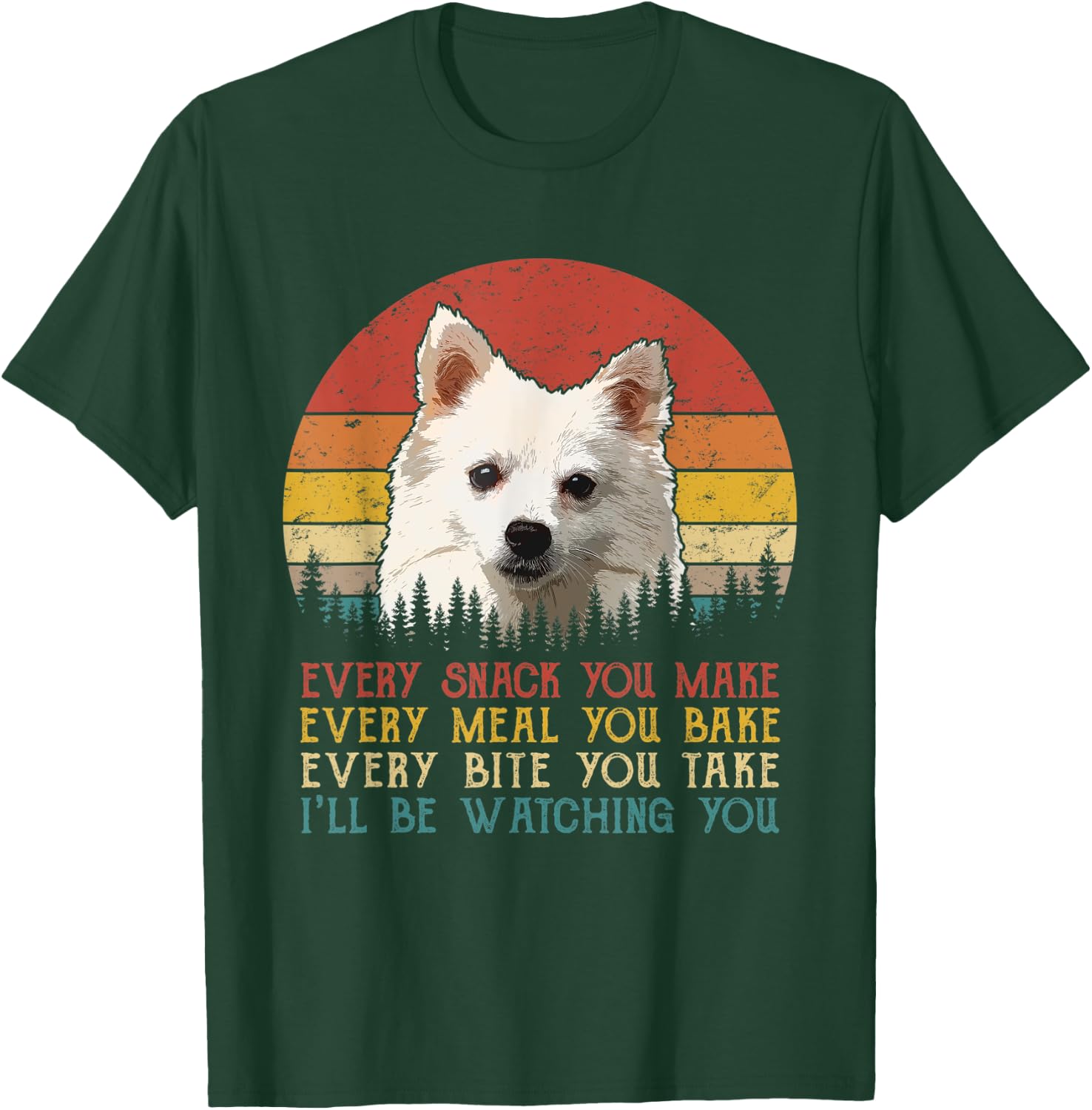 Every Snack You Make Dog Shirt American Eskimo Dog Men Women Kids T-Shirt - T-Shirt | Forest