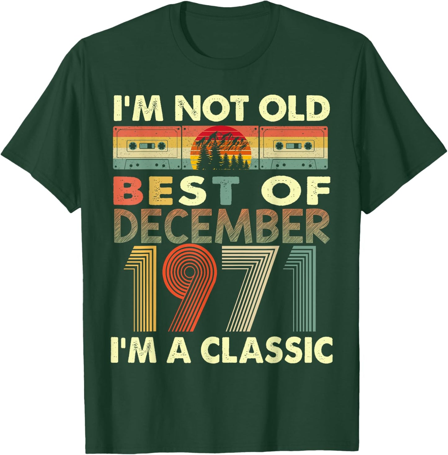 December I'm A Classic Vintage 1971 52nd Birthday Gifts T-Shirt - T-Shirt | Forest