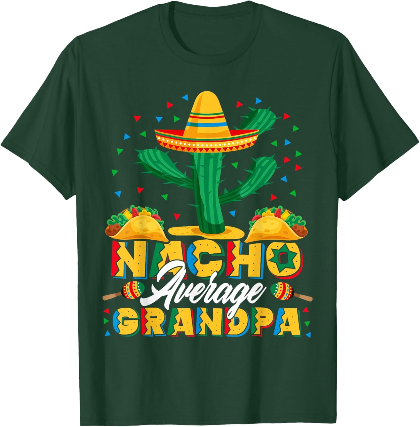 Cinco De Mayo Nacho Average Grandpa Nachos Lover Gift T-Shirt - T-Shirt | Forest