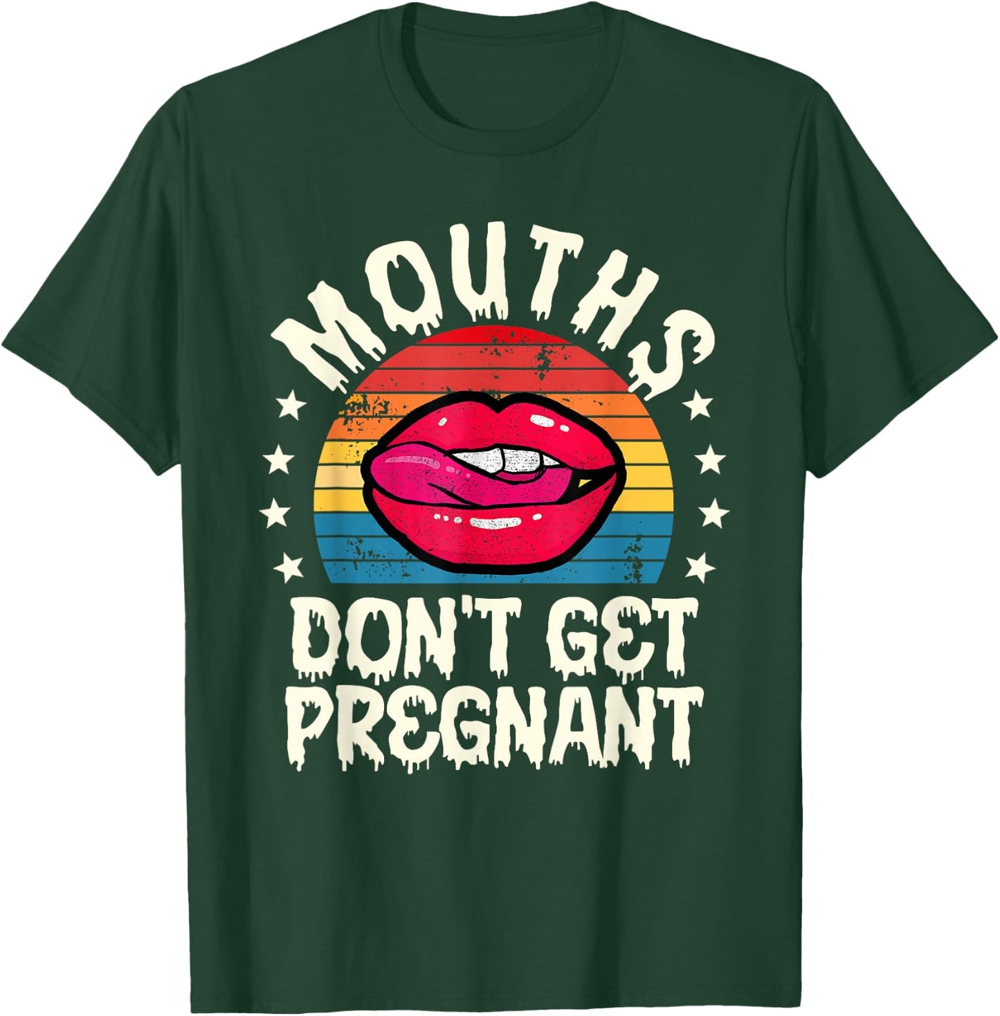 Mouths Don't Get Pregnant Inappropriate Humor Adult Jokes T-Shirt - T-Shirt | Forest