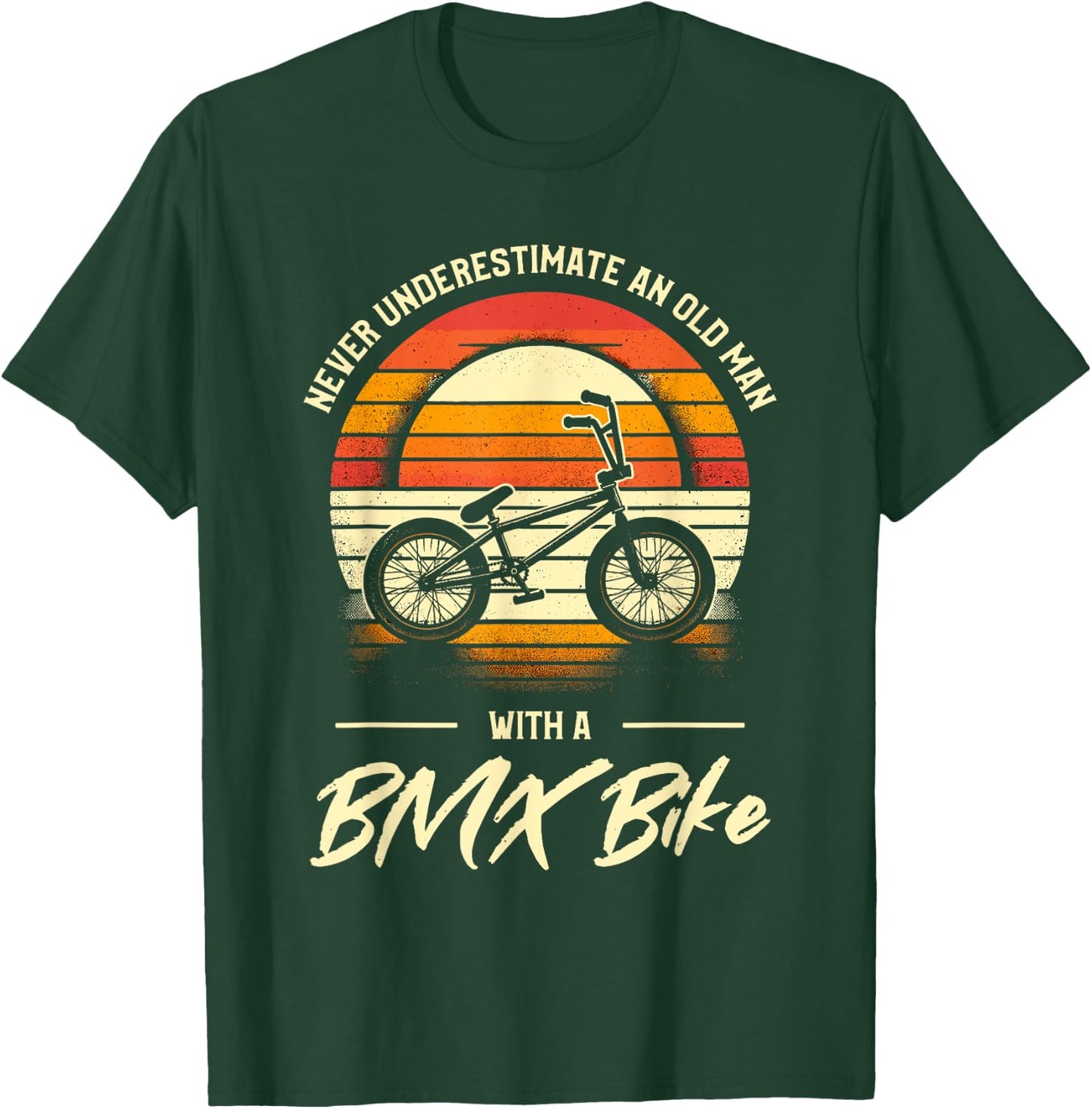 Never Underestimate An Old Man With A BMX Bike T-Shirt - T-Shirt | Forest
