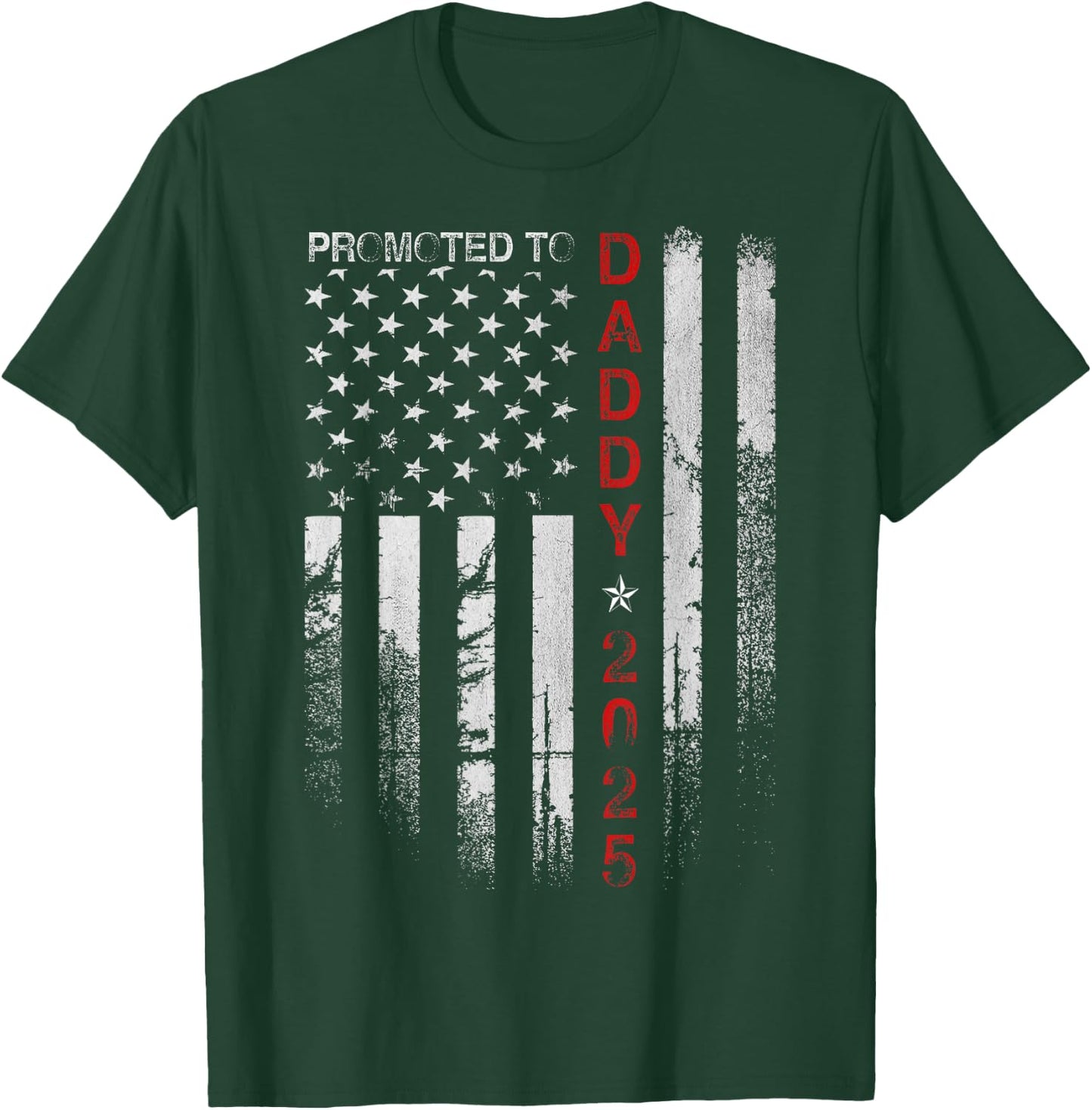 Patriotic Dad Promoted To Daddy Est 2025 New Dad 2025 Men T-Shirt - T-Shirt | Forest