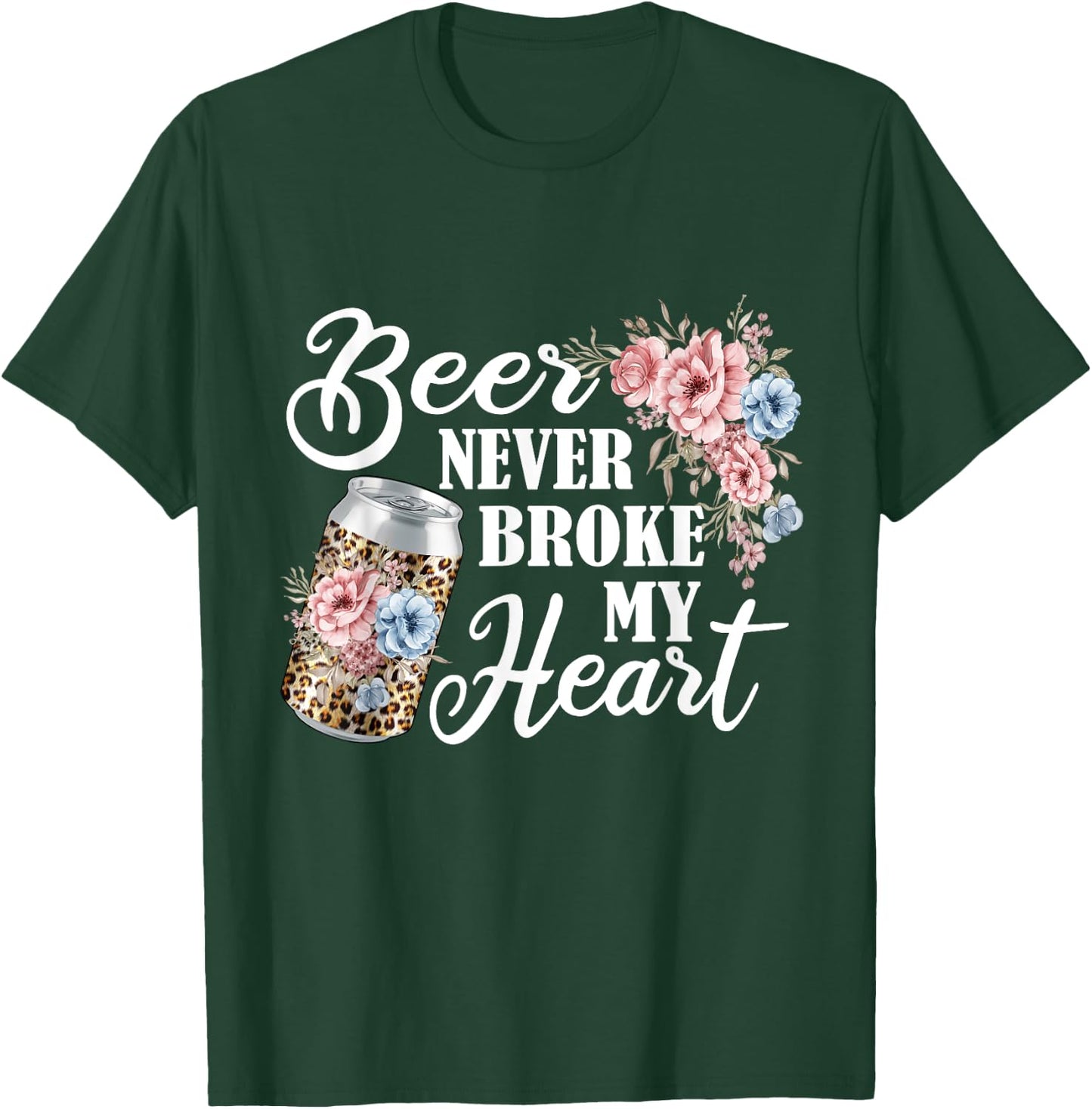 Beer Never Broke My heart Beer Festival for Beer drinker T-Shirt - T-Shirt | Forest