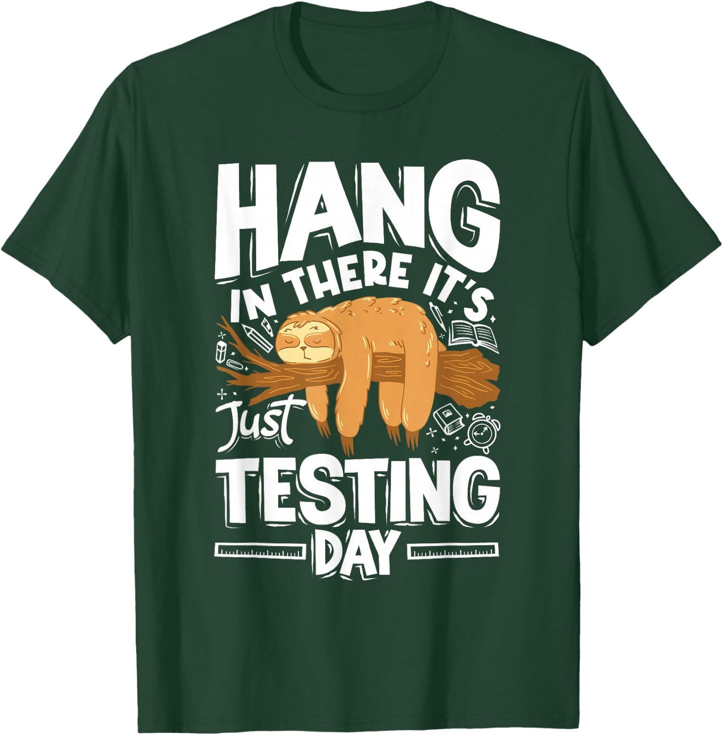 Hang in There Sloth Testing Day School Teacher Women Men T-Shirt - T-Shirt | Forest