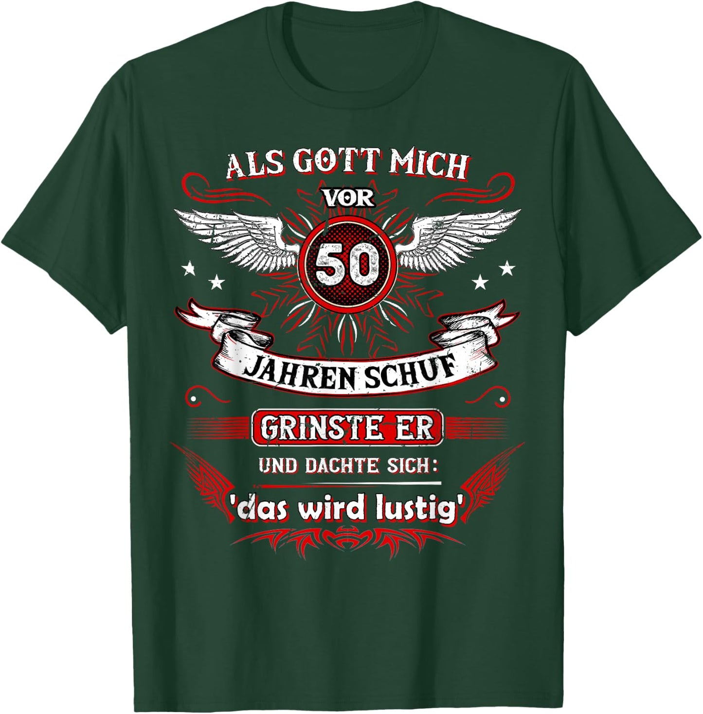 with German Text "Als Gott mich vor 50 Jahren schuf grinste er das wird FUNNY" [German L, black T-Shirt - T-Shirt | Forest