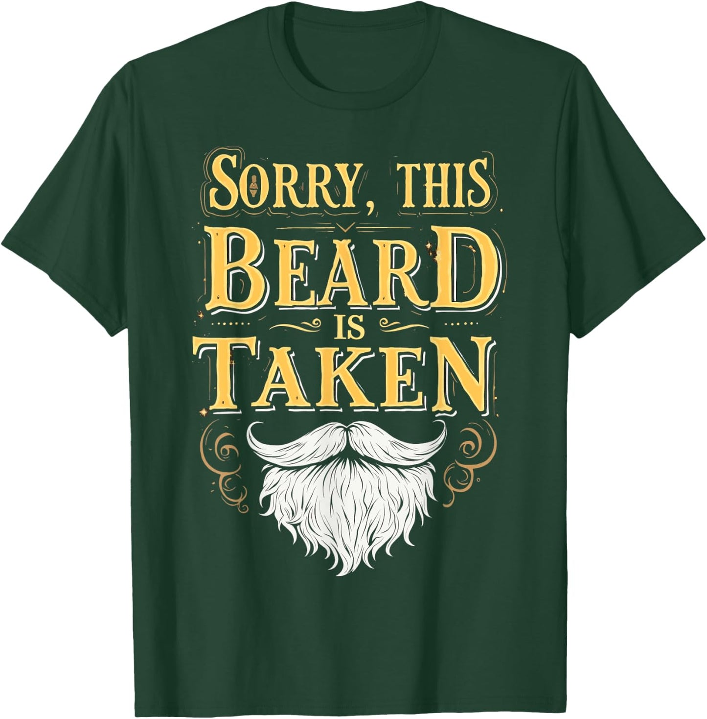 Sorry This Beard Is Taken Funny Valentines Day T-Shirt - T-Shirt | Forest