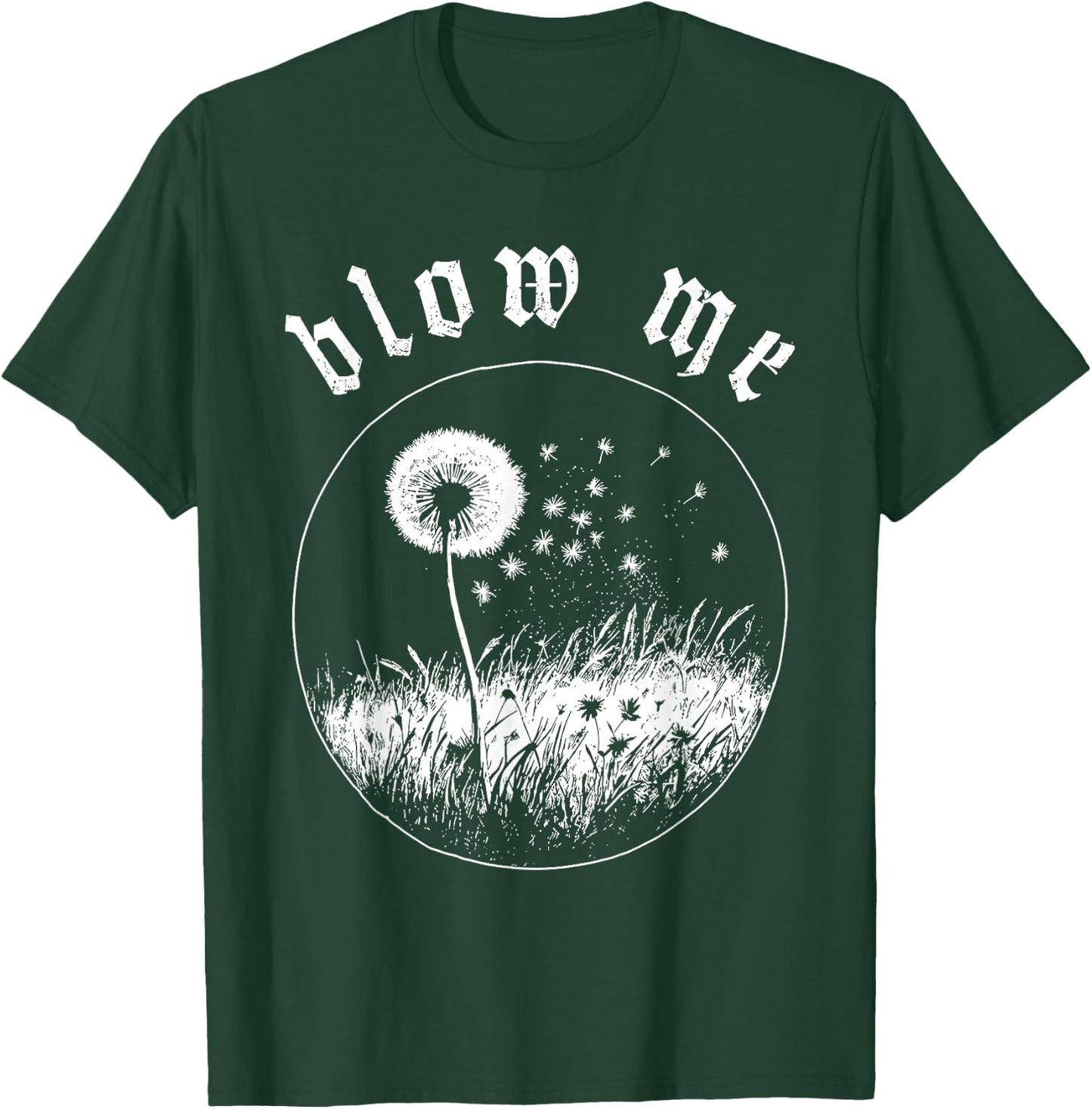 Blow Me Dandelion Wish Sarcastic Humor Graphic T-Shirt - T-Shirt | Forest