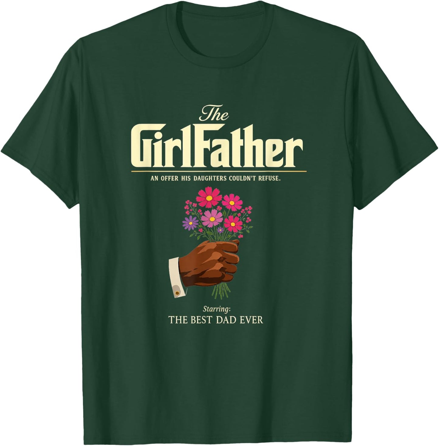 The GirlFather Girl Father Best Dad Ever Funny Father's Day T-Shirt - T-Shirt | Forest