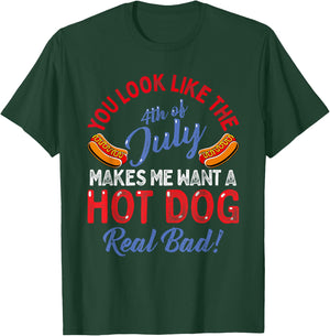 You Look Like 4th Of July Makes Me Want A Hot Dog Real Bad T-Shirt - T-Shirt | Forest