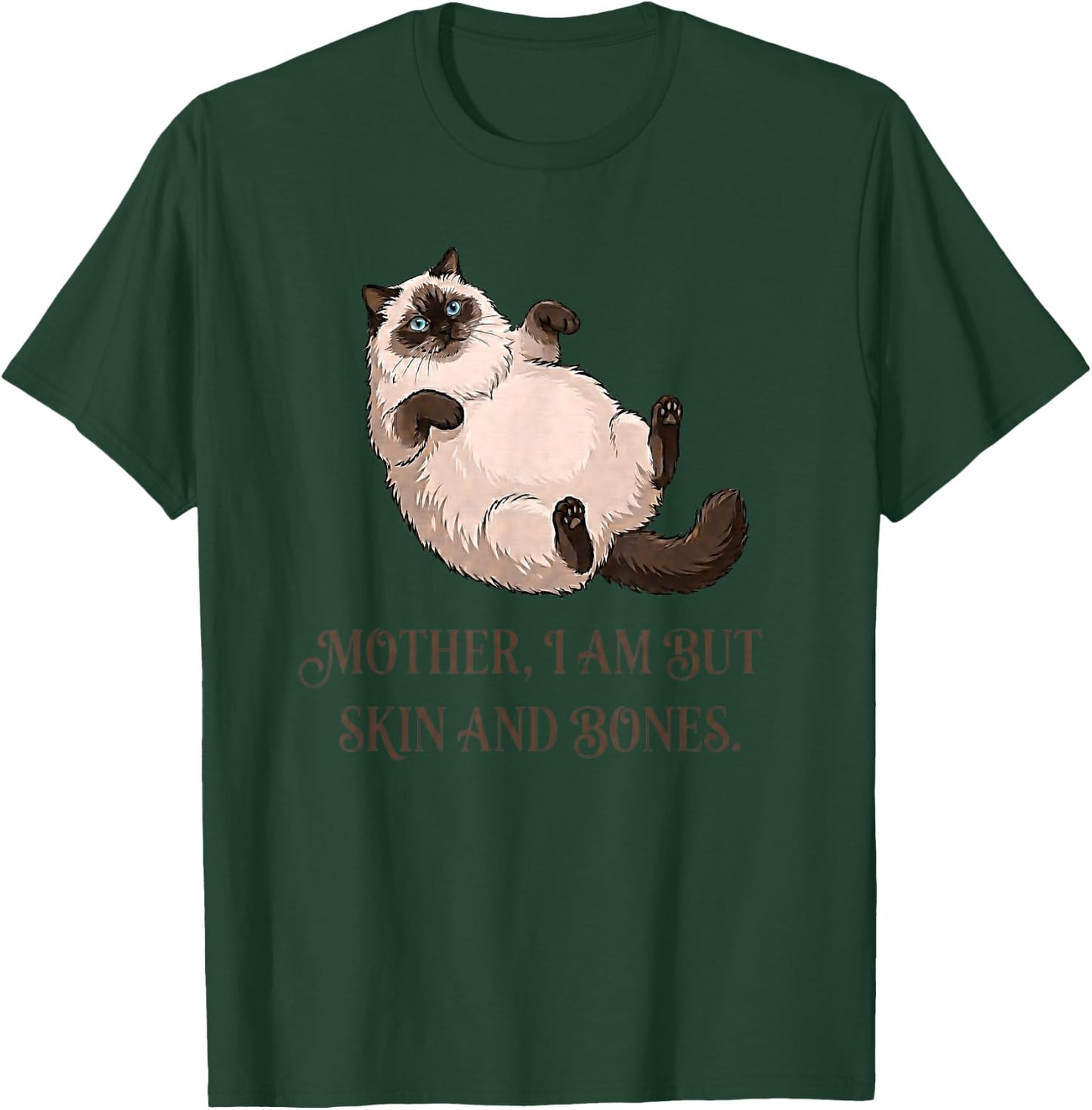 Katzenmutter I Am But Skin and Bones Lustiges Fat-Cat Meme Zitat T-Shirt - T-Shirt | Forest