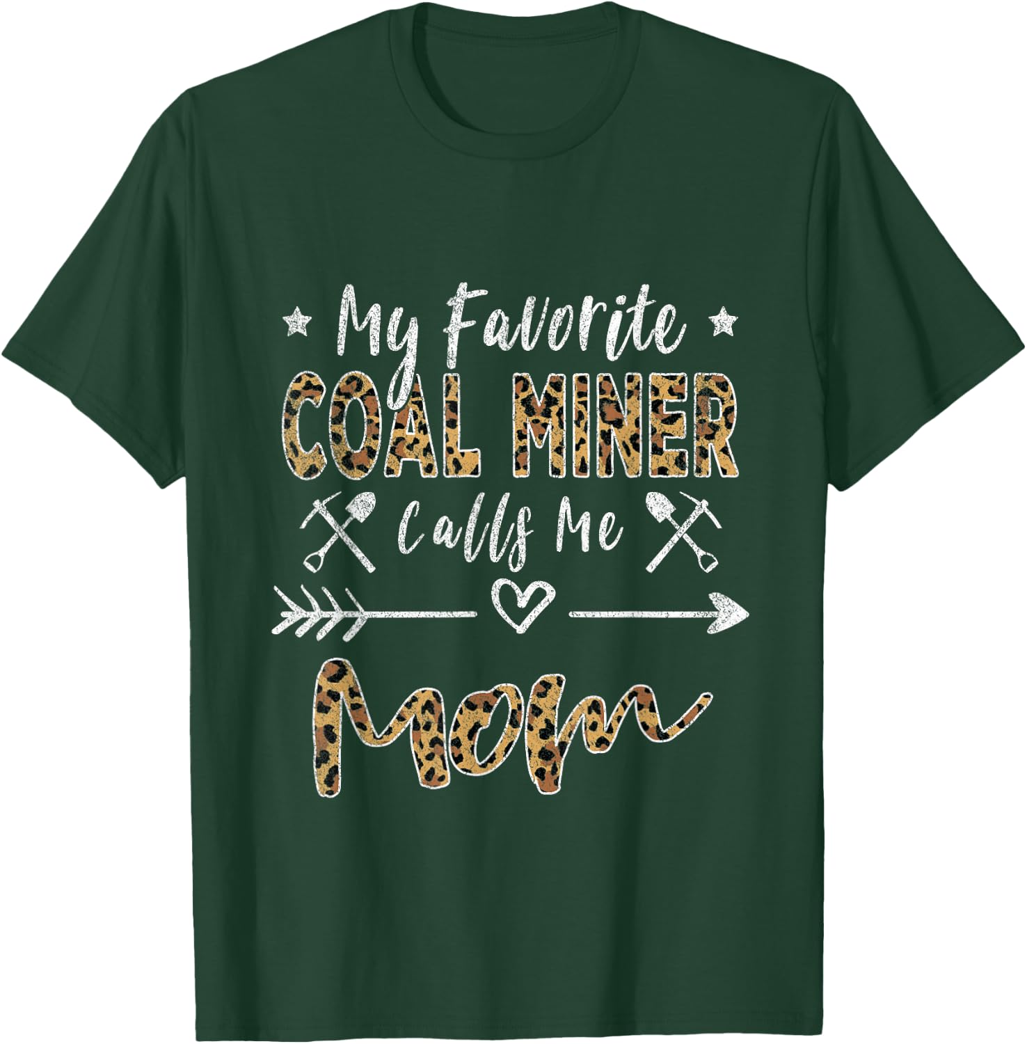 My Favorite Coal Miner Calls Me Mom Mother's Day Leopard T-Shirt - T-Shirt | Forest