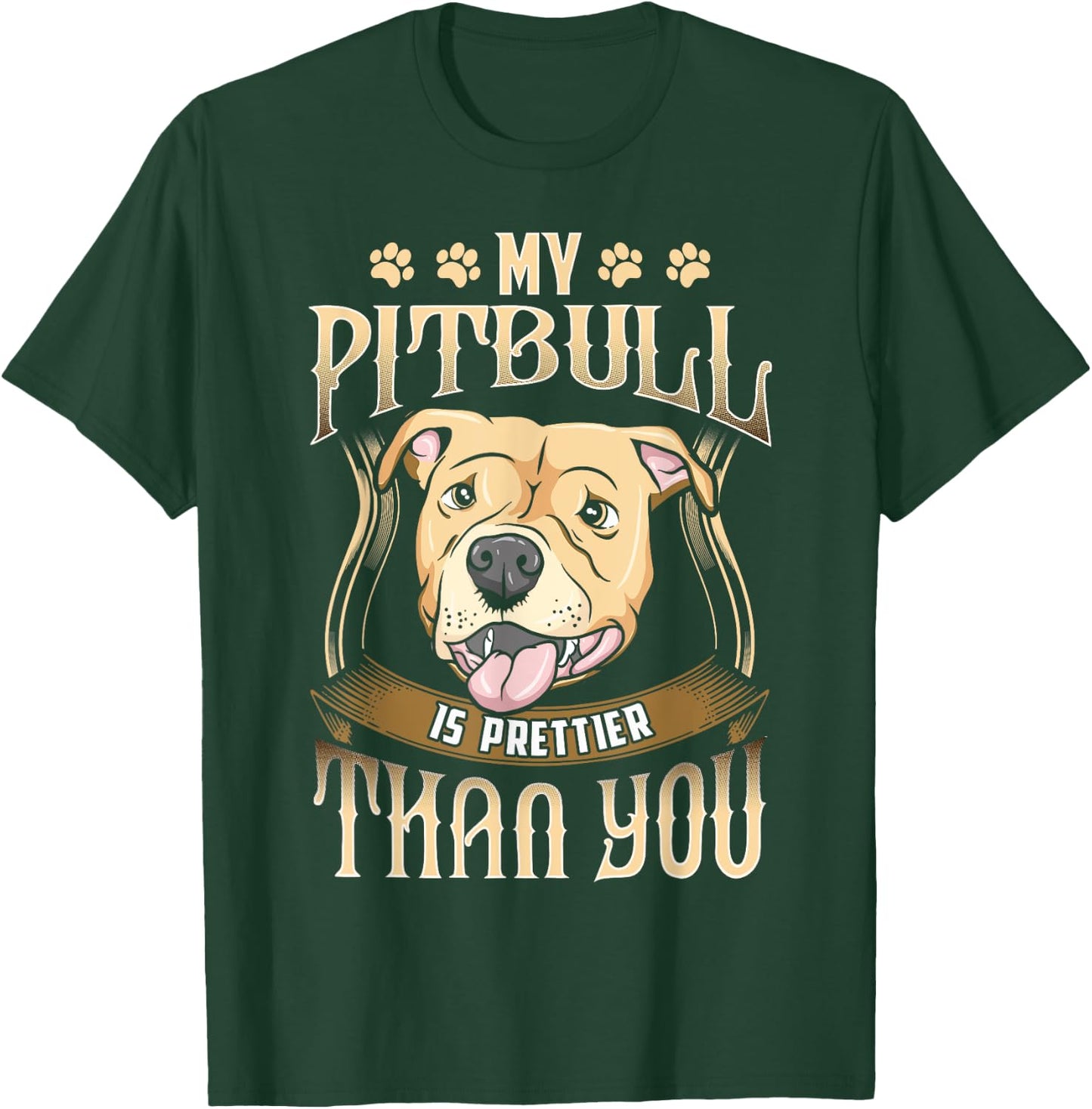My Pitbull is prettier than you - Funny dog apparel T-Shirt - T-Shirt | Forest