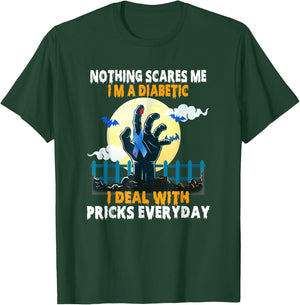 Nothing Scares Me I'm A DIabetic I Deal With Pricks Everyday T-Shirt - T-Shirt | Forest