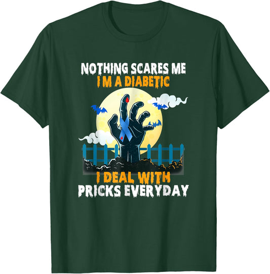 Nothing Scares Me I'm A DIabetic I Deal With Pricks Everyday T-Shirt - T-Shirt | Forest