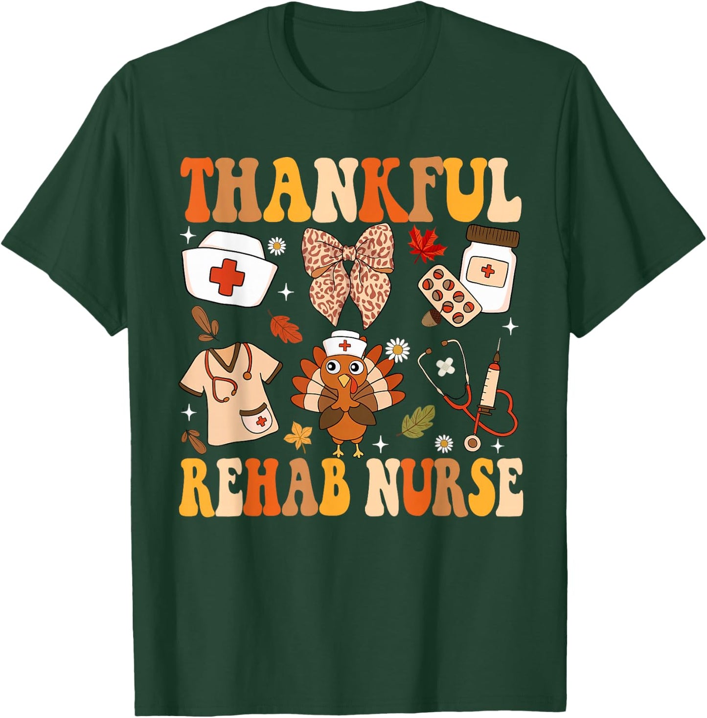 Groovy Thankful Rehab Nurse Thanksgiving Fall Autumn Nurse T-Shirt - T-Shirt | Forest