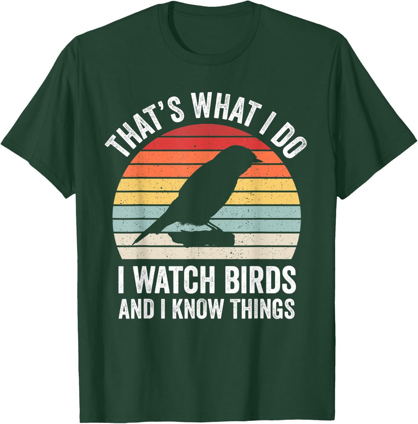 I Watch Birds I Know Things Funny Birdwatcher Birds Watching T-Shirt - T-Shirt | Forest