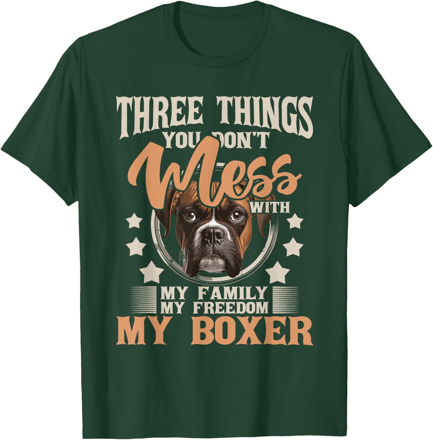 Three Things You Don't Mess With My Family - Boxer Dog Lover T-Shirt - T-Shirt | Forest