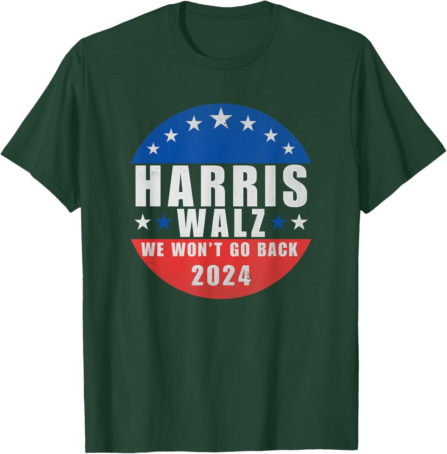 Harris Walz 2024 We Won't Go Back, Kamala Harris President T-Shirt - T-Shirt | Forest