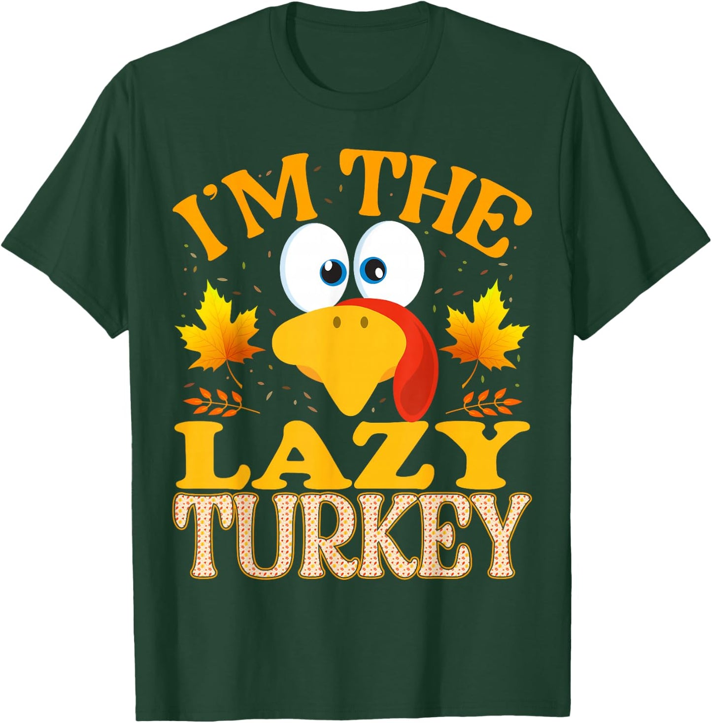 Thanksgiving I'm The Lazy Turkey Matching T-Shirt - T-Shirt | Forest