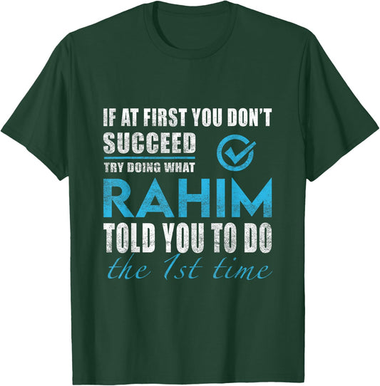Rahim Name - Try What Rahim Told You To Do T-Shirt - T-Shirt | Forest