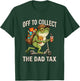 Off to Collect The Dad Tax Funny Frog Dad Tax Father's Day T-Shirt - T-Shirt | Forest