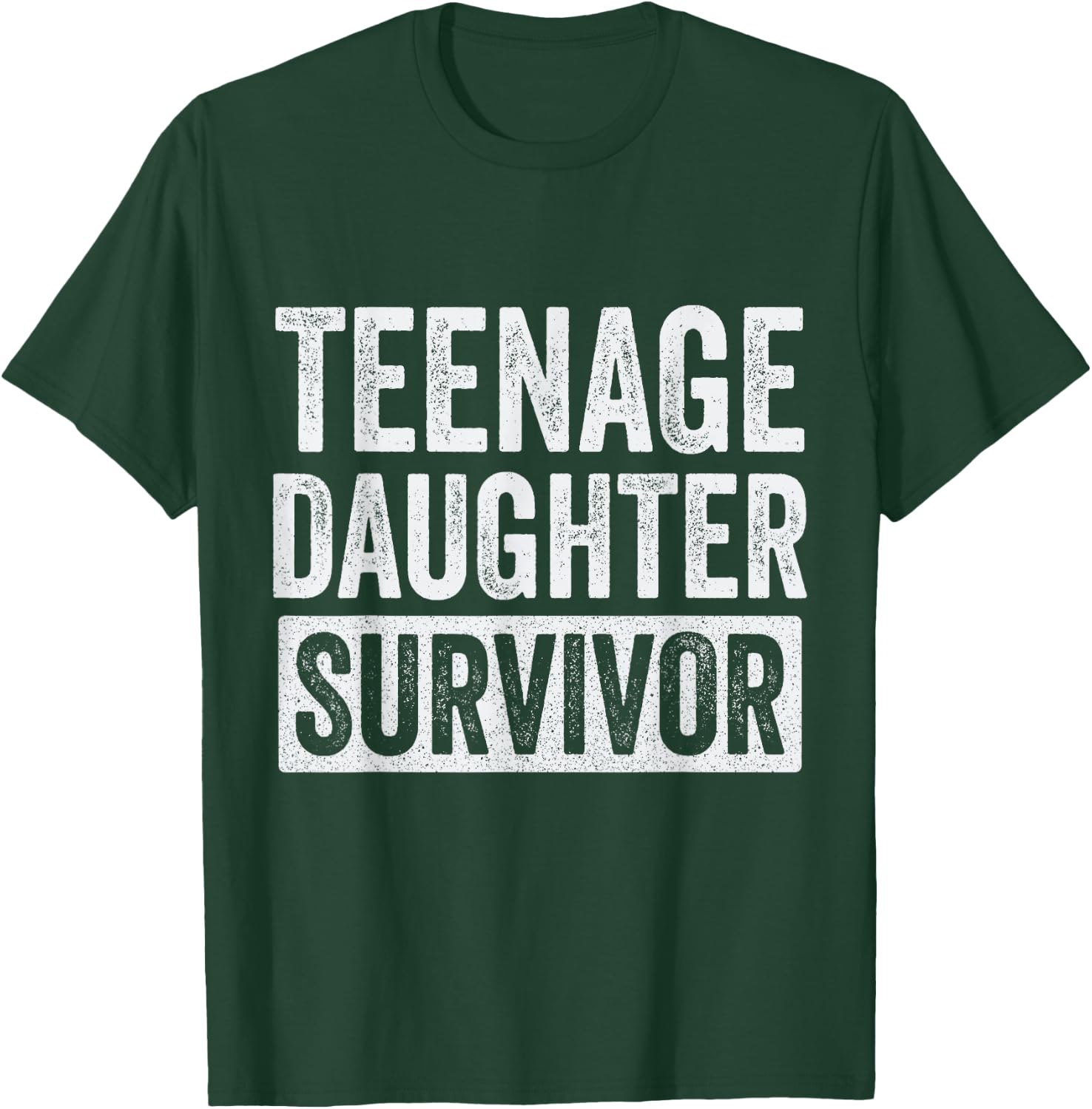 Teenage Daughter Survivor T-Shirt - T-Shirt | Forest