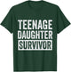 Teenage Daughter Survivor T-Shirt - T-Shirt | Forest