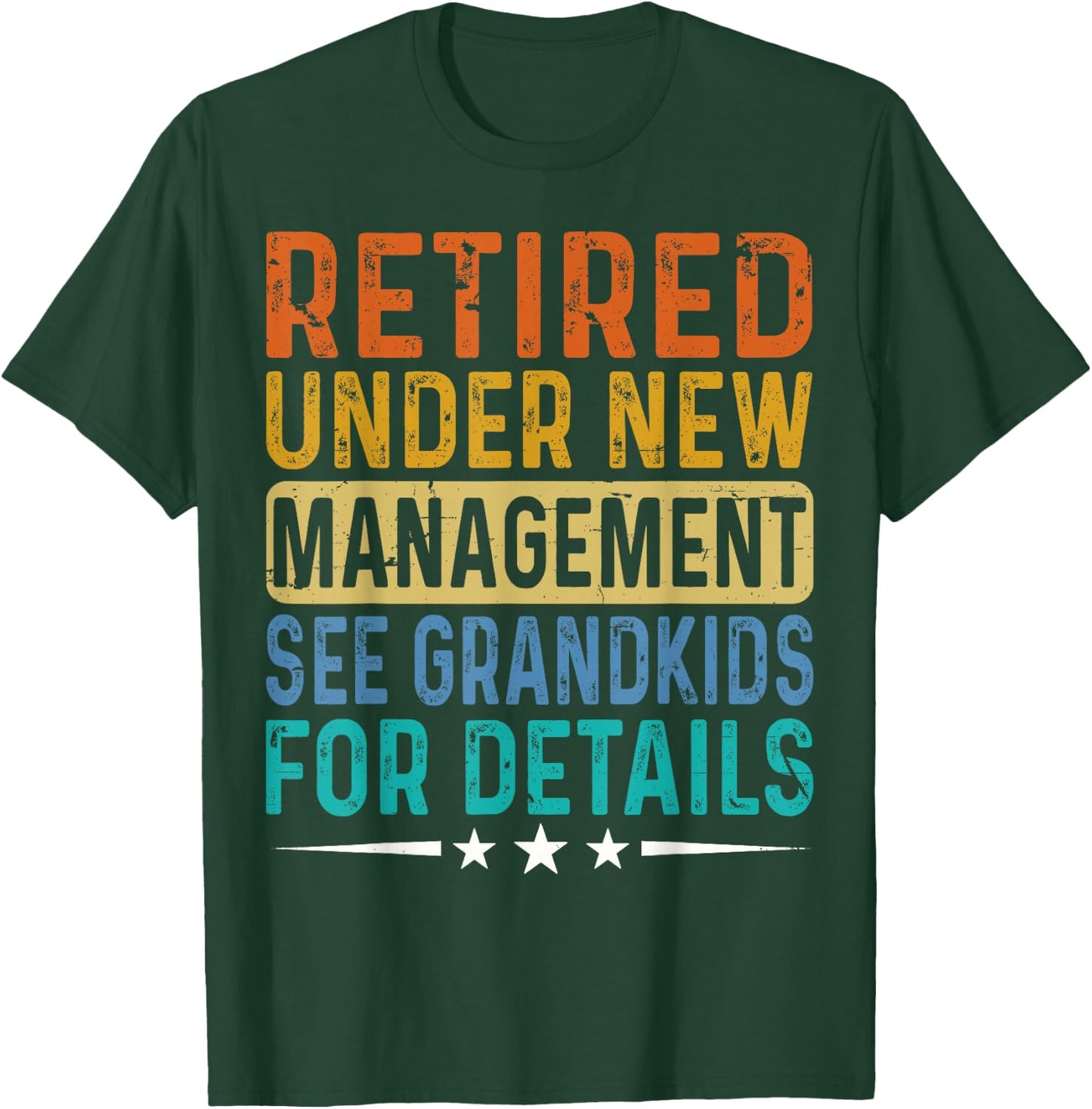 Retired Under New Management See Grandkids For Details Dad T-Shirt - T-Shirt | Forest
