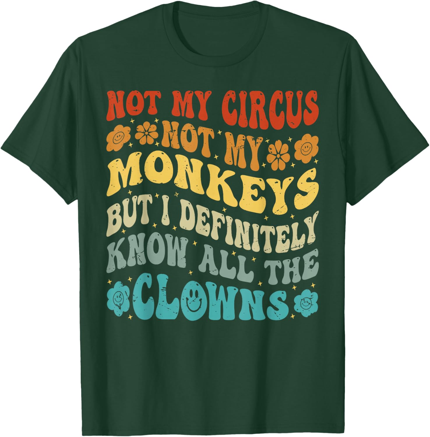 Nicht mein Zirkus Nicht meine Affen, aber ich kenne alle Clowns T-Shirt - T-Shirt | Forest