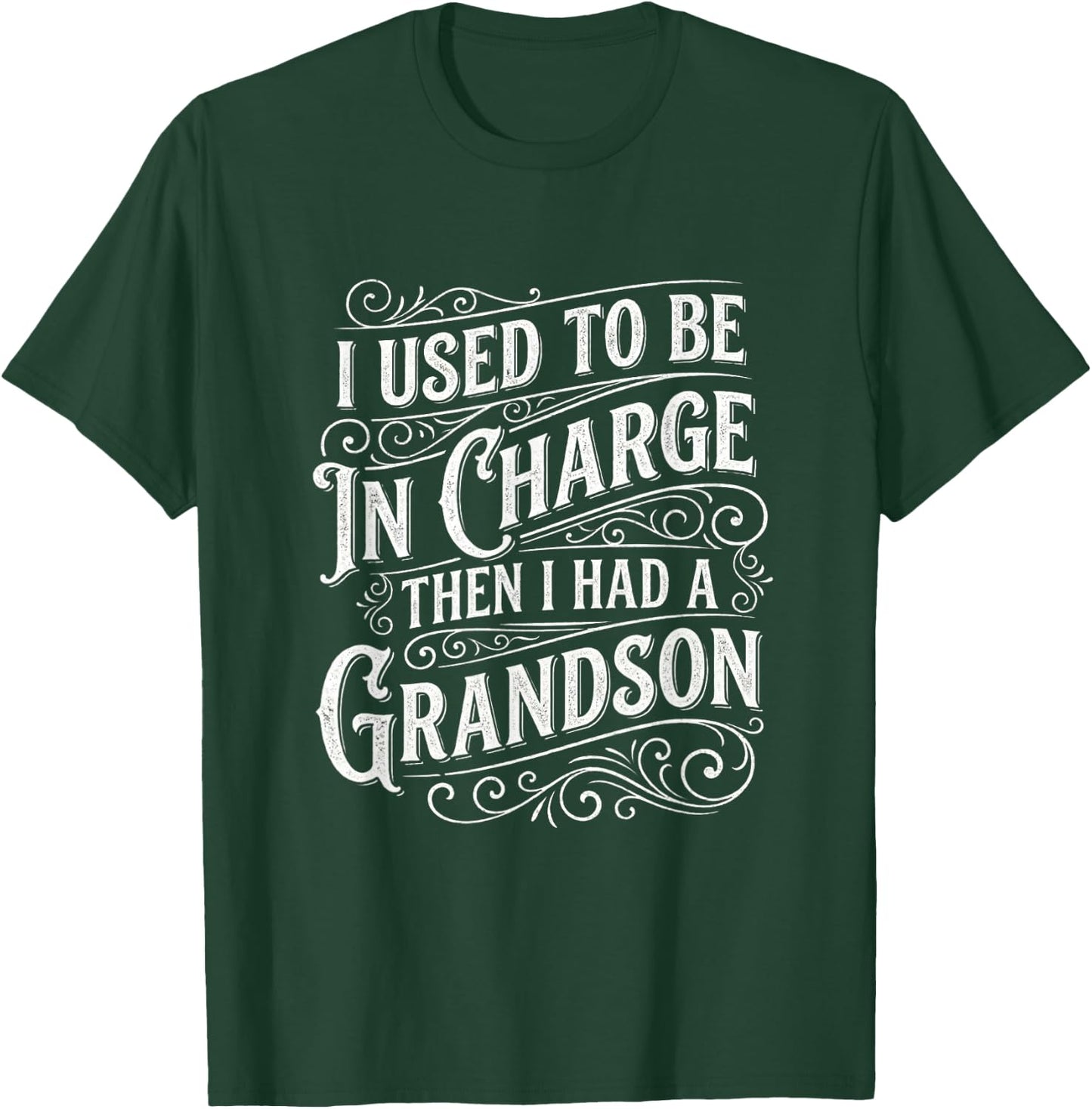 I Used to Be in Charge Then I Had A Grandson Funny Humor T-Shirt - T-Shirt | Forest