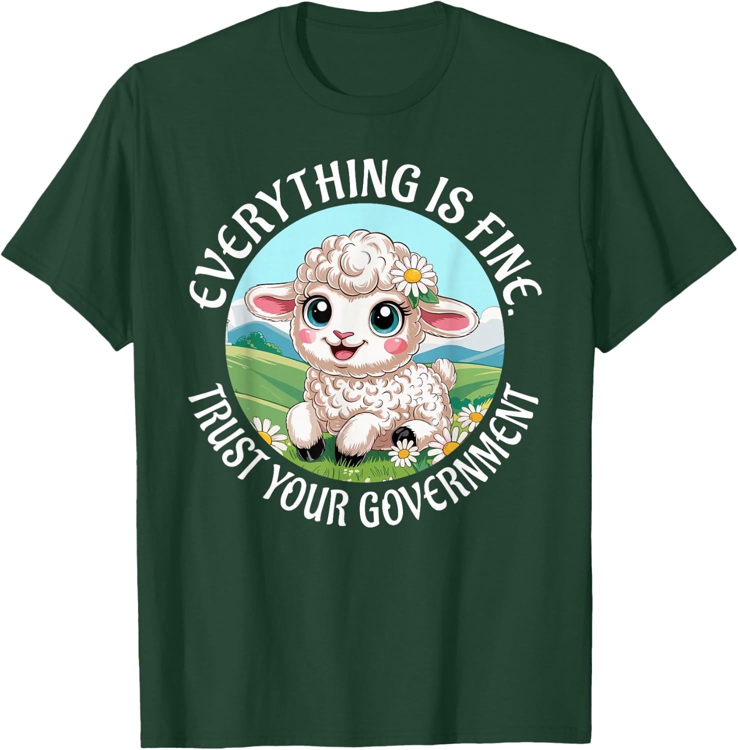 Everything is Fine Trust Your Government Political T-Shirt - T-Shirt | Forest