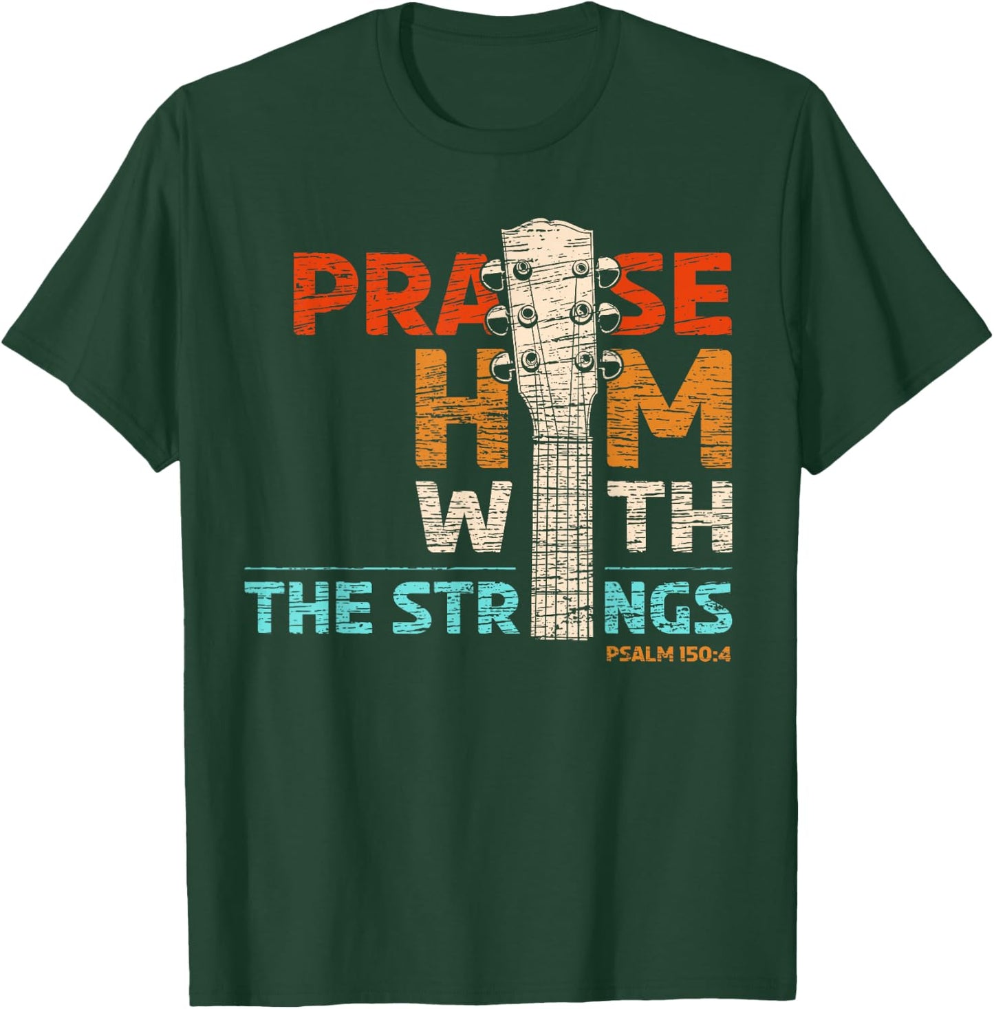 Praise Him With Strings - Psalm 150 Christian Guitar Player T-Shirt - T-Shirt | Forest