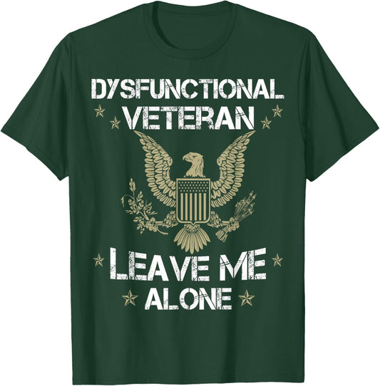 Dysfunctional Veteran - Leave me Alone T-Shirt - T-Shirt | Forest
