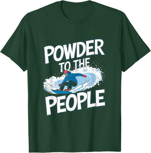 Funny Snowboarder Quote - Powder To The People T-Shirt - T-Shirt | Forest